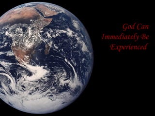 Argument #5 God Can Immediately Be Experienced   “ Can you prove that the external world exists?” Use Common Facts: Science Ethics History Philosophy Page 114-116 