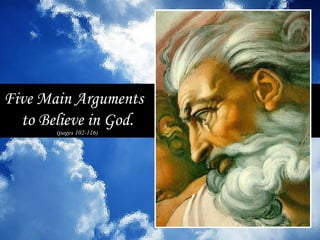 Five Main Arguments  to Believe in God. (pages 102-116) 