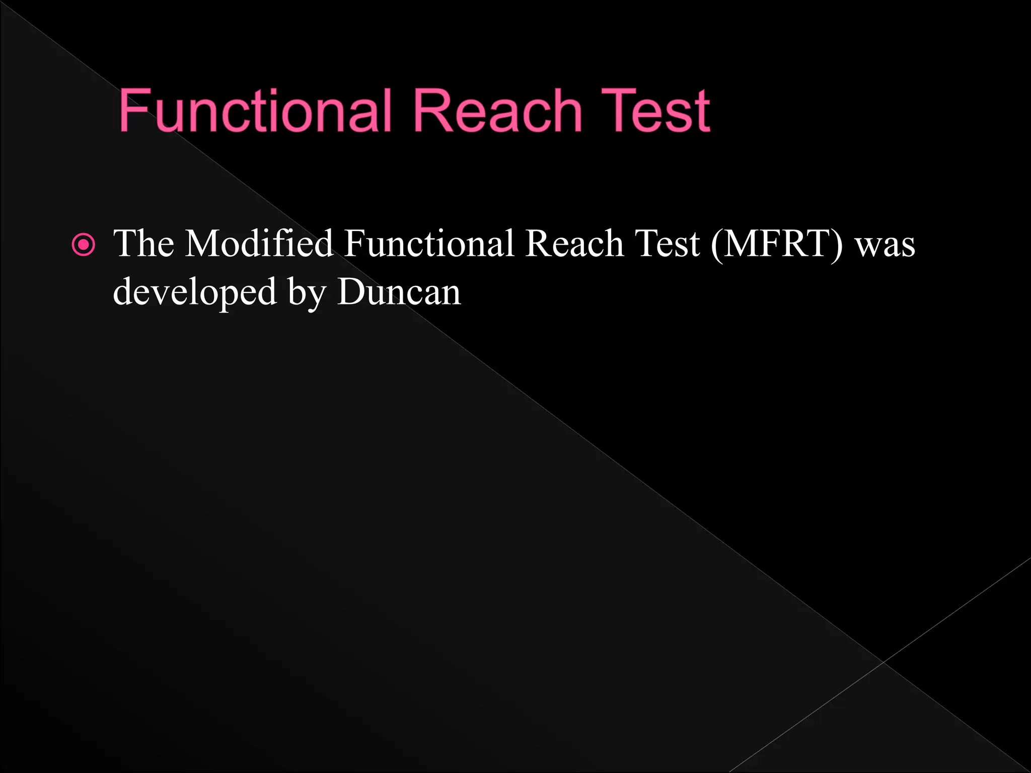  The Modified Functional Reach Test (MFRT) was
developed by Duncan
 