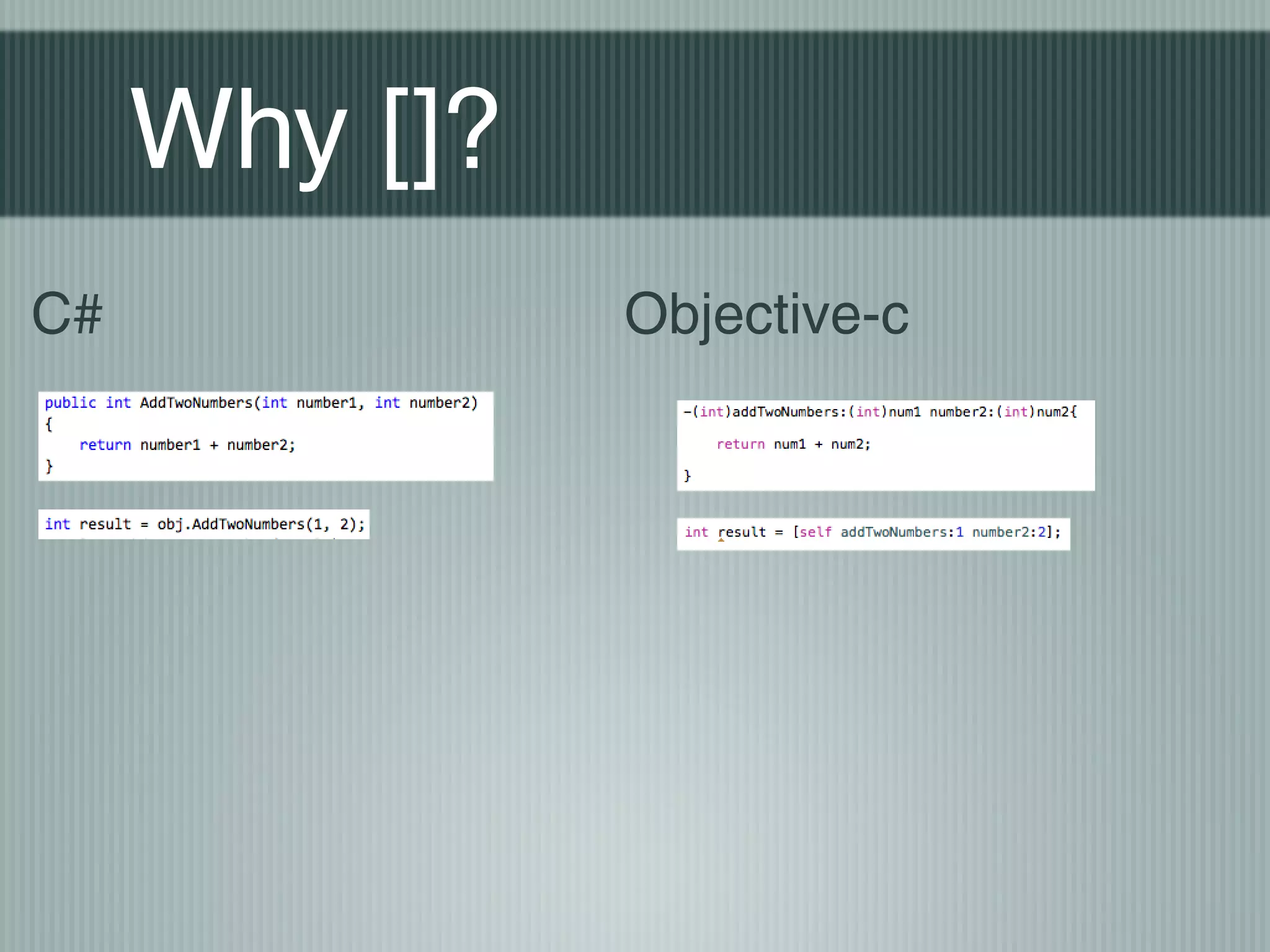 Why []?
C#

Objective-c

 