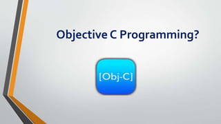 Objective C Programming?
 