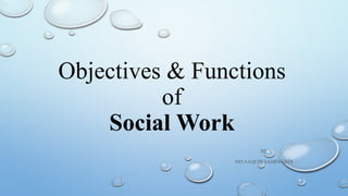 Objectives & Functions Of Social Work