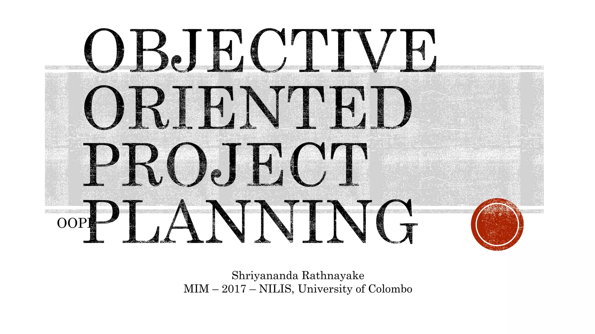 Objective Oriented Project Planning | PPTX