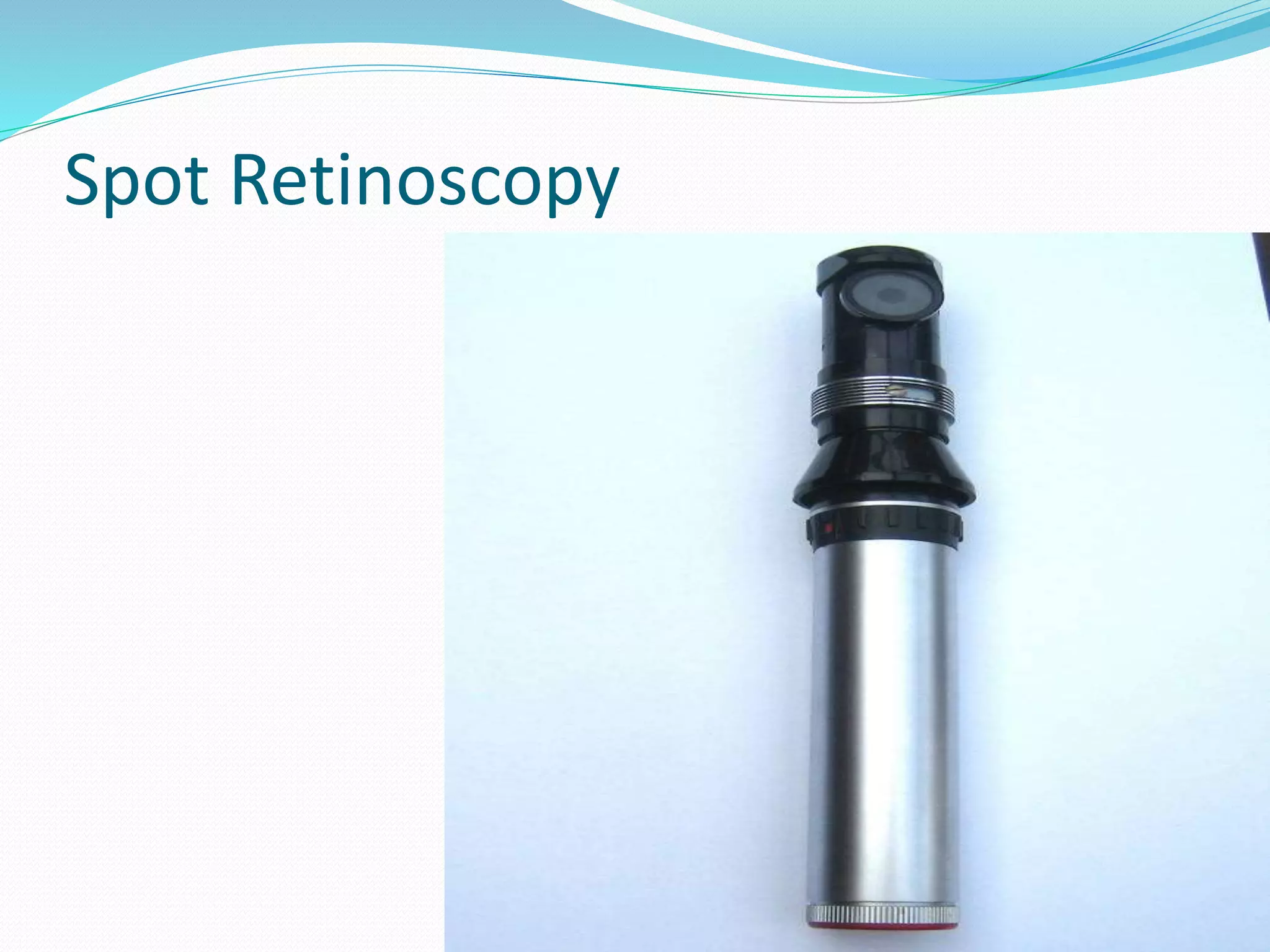Spot Retinoscopy
 