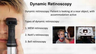 Dynamic Ret Objective retinoscopy | PPTX