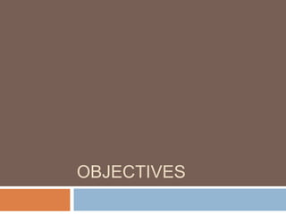 OBJECTIVES
 