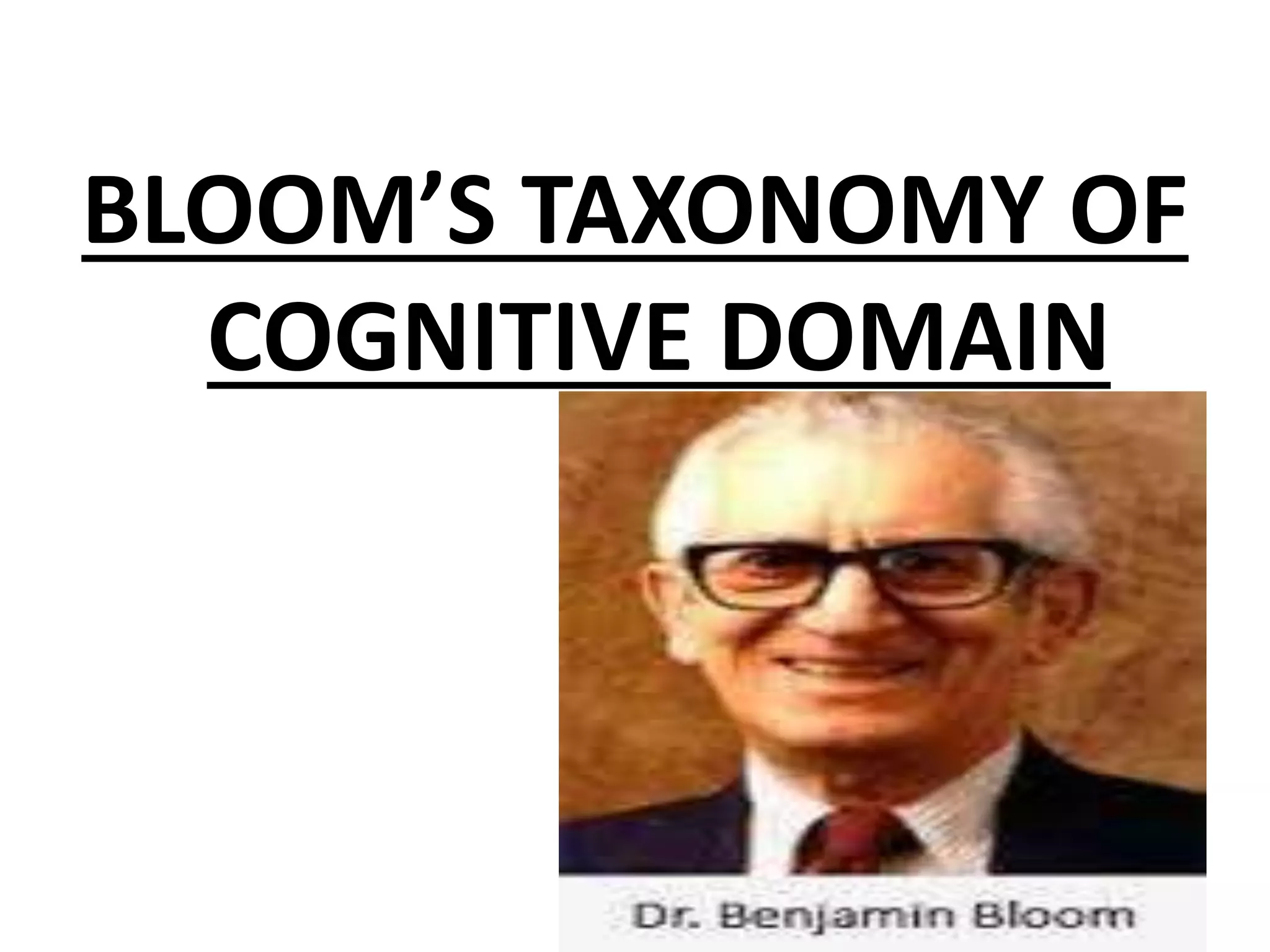 BLOOM’S TAXONOMY OF
COGNITIVE DOMAIN
 