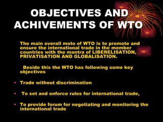 OBJECTIVES AND ACHIVEMENTS OF WTO ,[object Object],[object Object],[object Object],[object Object],[object Object]