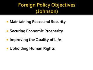  Maintaining Peace and Security
 Securing Economic Prosperity
 Improving the Quality of Life
 Upholding Human Rights
 