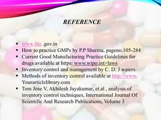 REFERENCE
 www.fda .gov.in
 How to practice GMPs by P.P Sharma, pageno.105-284
 Current Good Manufacturing Practice Gui...