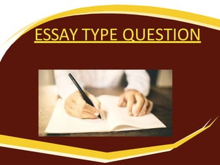 ESSAY TYPE QUESTION
 