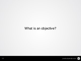 productpanda.com12
What is an objective?
 