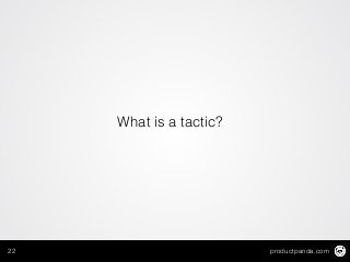 productpanda.com22
What is a tactic?
 