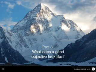 productpanda.com30
Part 3.
What does a good
objective look like?
 