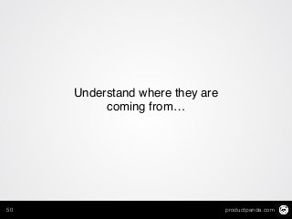 productpanda.com50
Understand where they are
coming from…
 