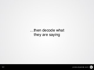 productpanda.com52
…then decode what
they are saying
 