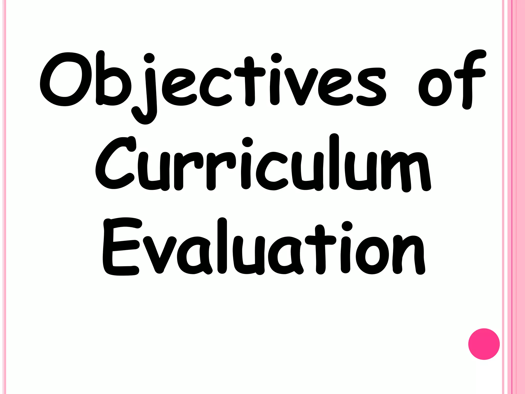 Objectives of
Curriculum
Evaluation