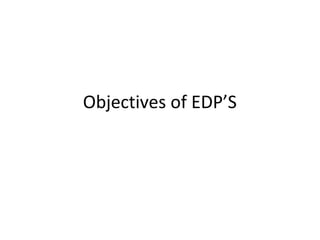 Objectives of EDP’S 
 