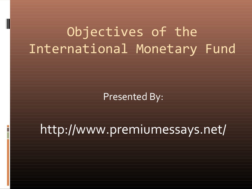 Objectives Of The International Monetary Fund