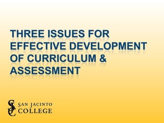 Three Issues for Effective Development of Curriculum & Assessment 