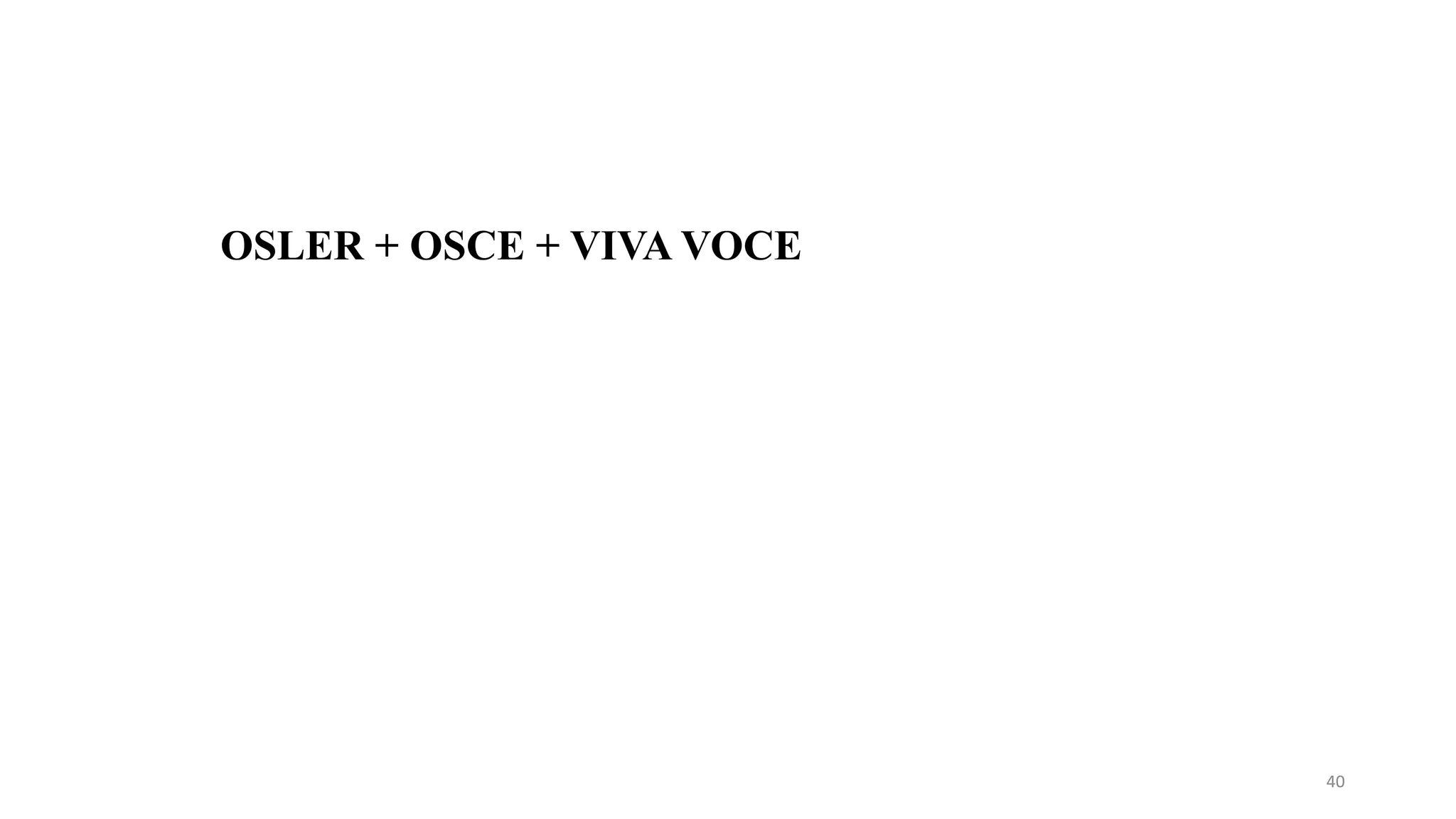 OSLER + OSCE + VIVA VOCE
40
 