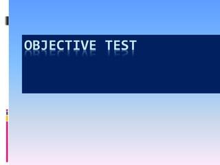OBJECTIVE TEST
 
