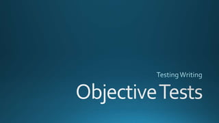 Making Objective Tests