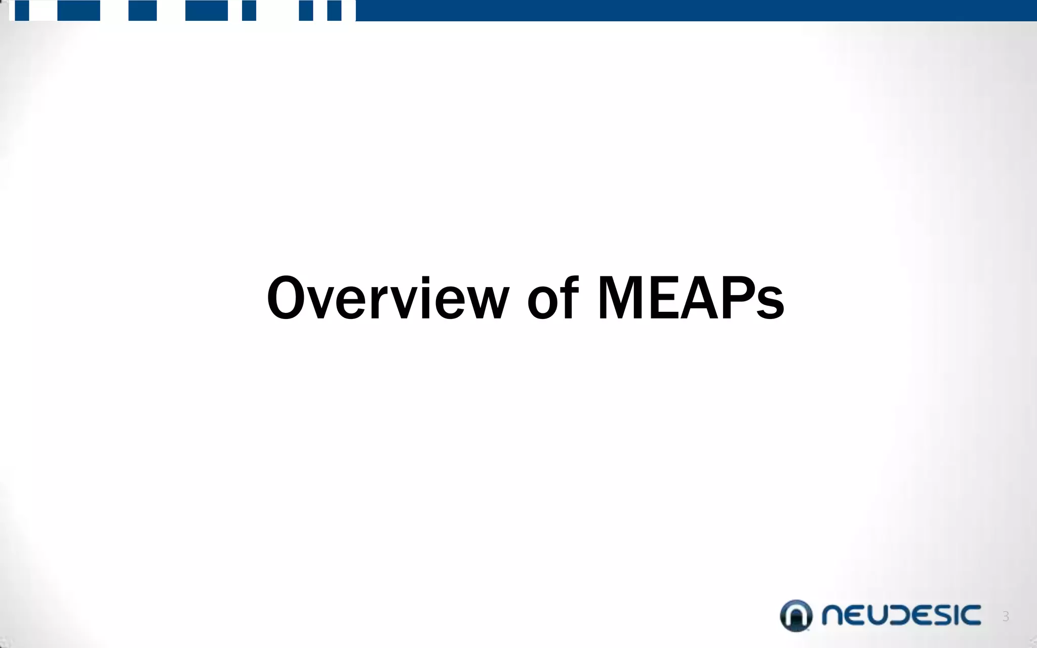 Overview of MEAPs



                    3
 