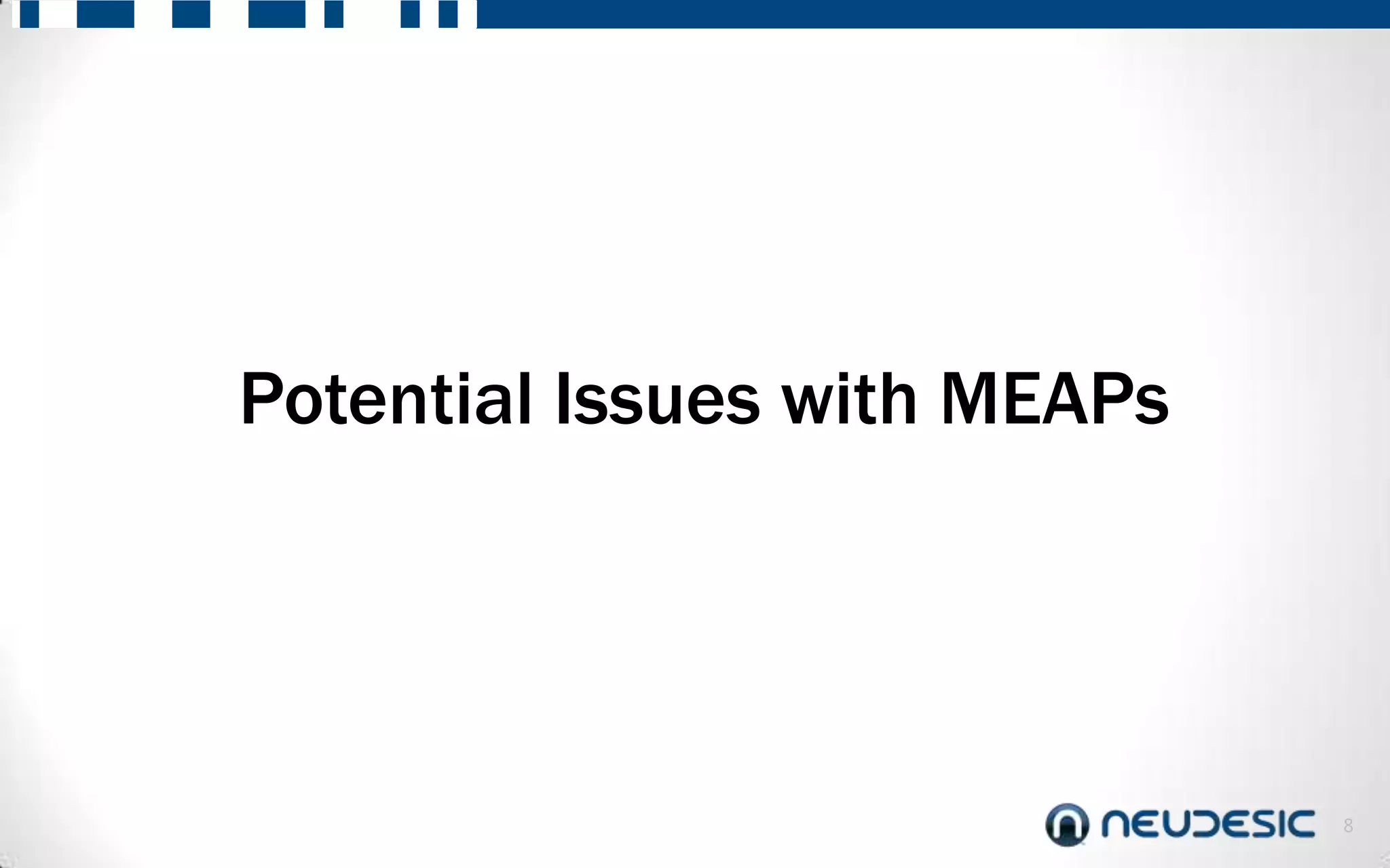 Potential Issues with MEAPs




                              8
 