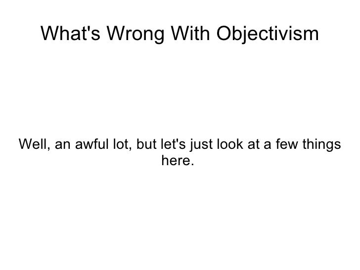 Objectivism Is Wrong Objectivism Is Wrong