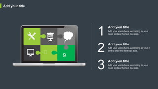 Add your title
1
2
3
9
Add your words here, according to your
need to draw the text box size.
Add your title
Add your words here, according to your n
eed to draw the text box size.
Add your title
Add your words here, according to your
need to draw the text box size.
Add your title
 