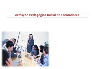 Formação Pedagógica Inicial de Formadores




DPF111.A
 