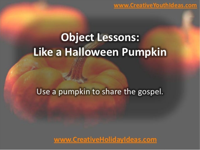 Object Lessons Like a Halloween Pumpkin