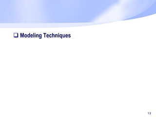  Modeling Techniques
13
 