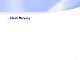  Object Modeling
16
 