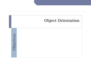SWE 316: Software Design and Architecture
Objectives
Object Orientation
 