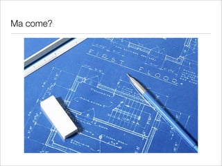 Ma come?
 