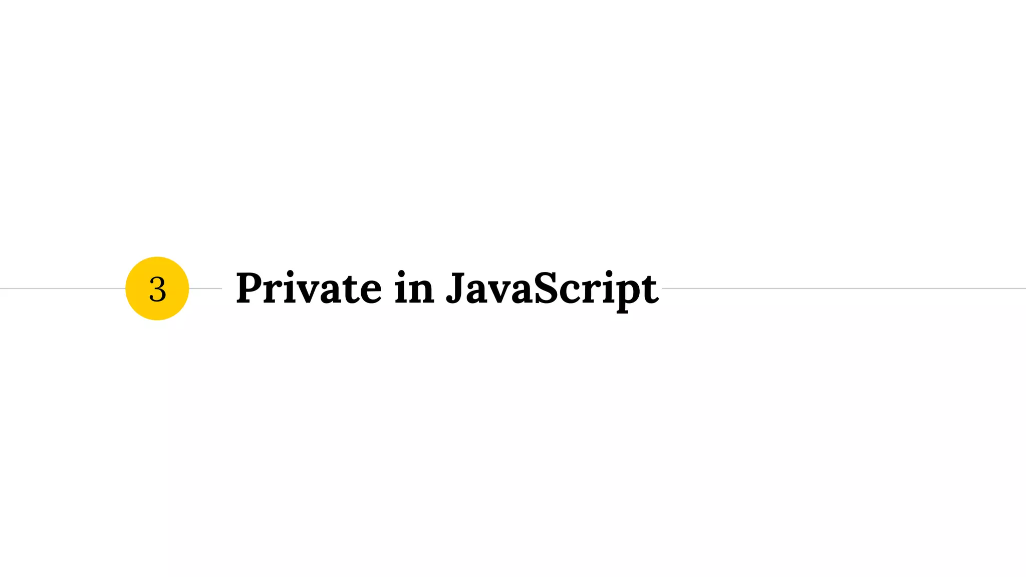 Private in JavaScript3
 