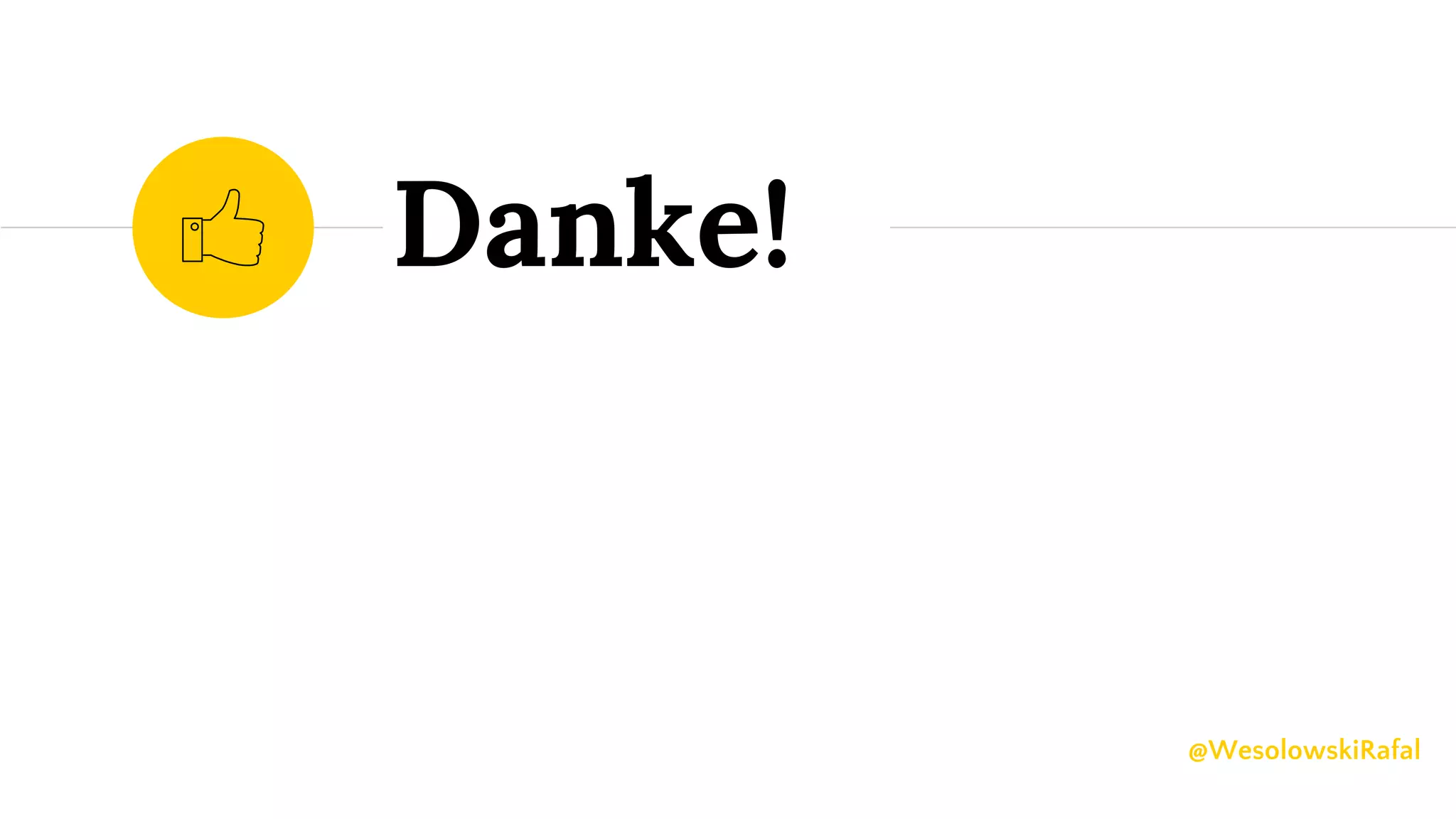 @WesolowskiRafal
Danke!
 