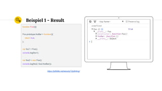 Place your screenshot here
Beispiel 1 - Result
function Foo(){}
Foo.prototype.fooBar = function(){
return true;
};
var foo1 = Foo();
console.log(foo1);
var foo2 = new Foo();
console.log(foo2, foo2.fooBar());
https://jsfiddle.net/wesoly/1dytk4mg/
 