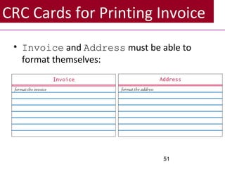 CRC Cards for Printing Invoice
• Invoice and Address must be able to
format themselves:
51
 