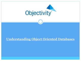 Understanding Object Oriented Databases
 