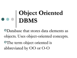 Object Oriented DBMS ,[object Object],[object Object]