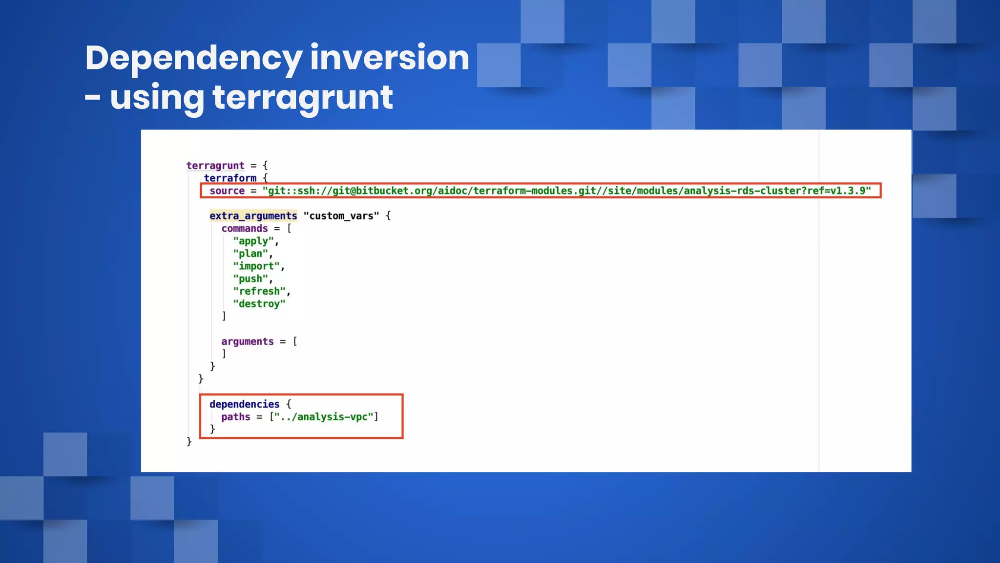 Dependency inversion
- using terragrunt
 