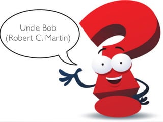 Uncle Bob
(Robert C. Martin)
 