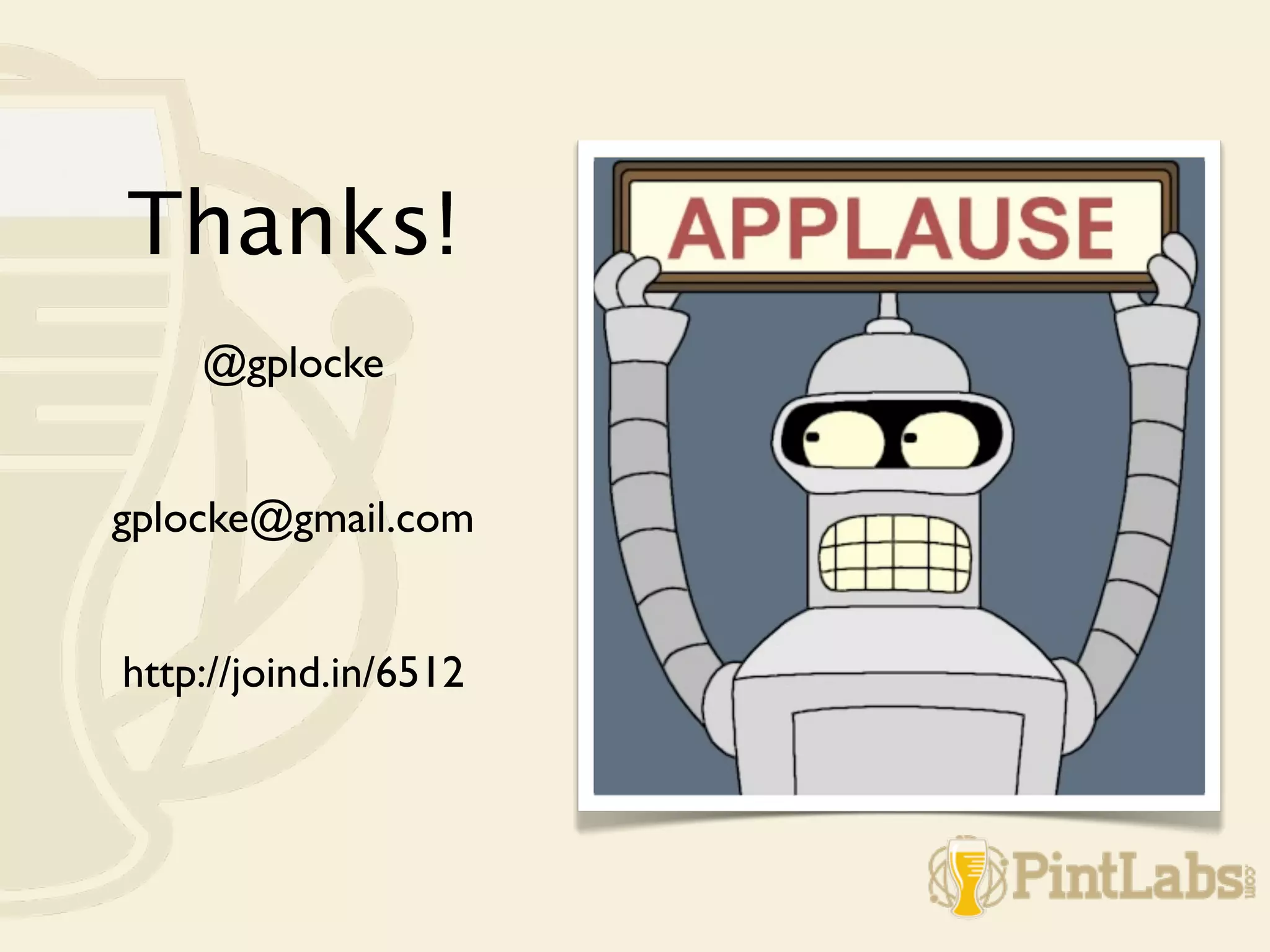 Thanks!
    @gplocke


gplocke@gmail.com


http://joind.in/6512
 