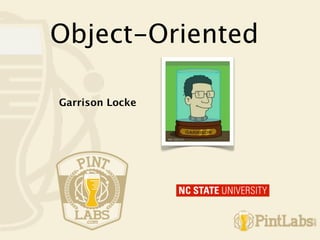 Object-Oriented

Garrison Locke
 