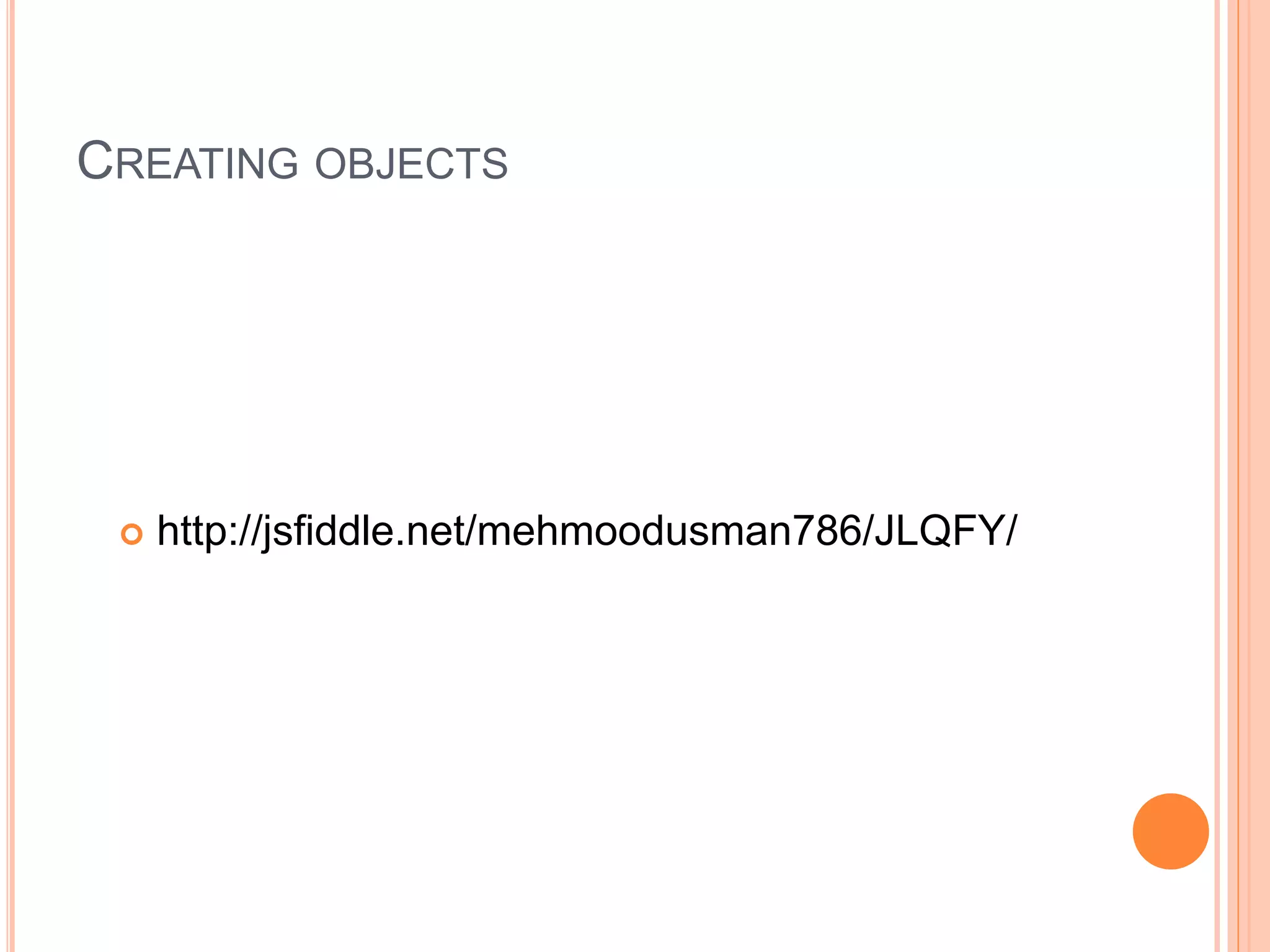 CREATING OBJECTS
 http://jsfiddle.net/mehmoodusman786/JLQFY/
 