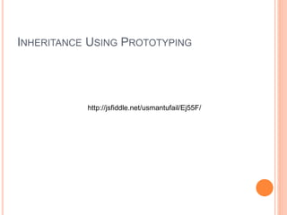 INHERITANCE USING PROTOTYPING
http://jsfiddle.net/usmantufail/Ej55F/
 