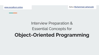 Author: Muhammad Jahanzaib
www.excellium.online
Interview Preparation &
Essential Concepts for
Object-Oriented Programming
 